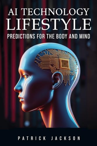 AI Technology Lifestyle: Predictions for the Body and Mind AI Technology Lifestyle: Predictions for the Body and Mind von Prime Seven Media