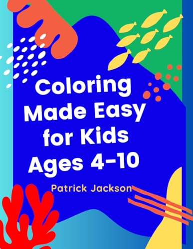 Coloring Made Easy for Kids Age 4-10: My ABC Coloring Booklet von Independently published