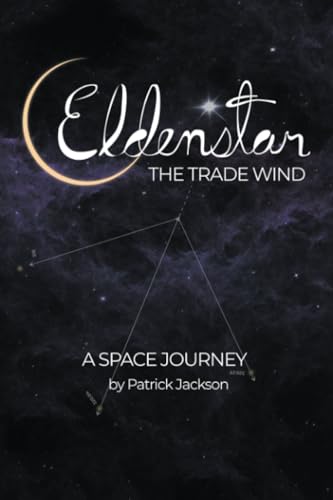 Eldenstar The Trade Wind: A Space Journey von AuthorHouse