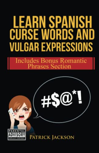 Learn Spanish Curse Words and Vulgar Expressions: How To Swear Like a Native Spanish Speaker von Independently published