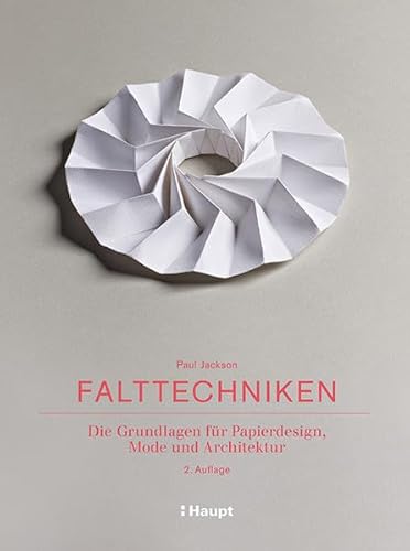 Falttechniken: Die Grundlagen für Papierdesign, Mode und Architektur von Haupt Verlag AG