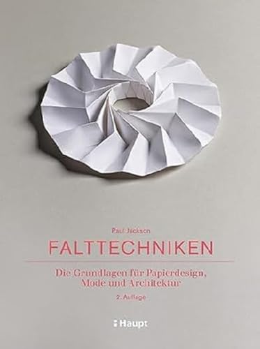 Falttechniken: Die Grundlagen für Papierdesign, Mode und Architektur von Haupt Verlag AG