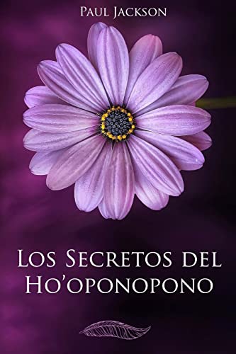 Los Secretos del Hooponopono: La Paz Comienza En Ti von Createspace Independent Publishing Platform