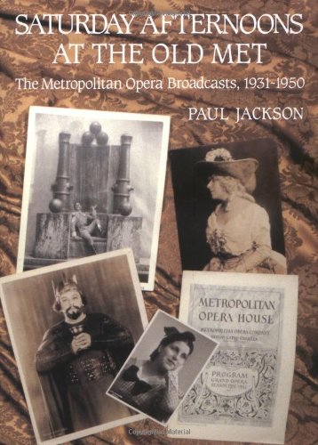 Saturday Afternoons at the Old Met: The Metropolitan Opera Broadcasts 1931-1950