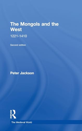 The Mongols and the West: 1221-1410 (The Medieval World)