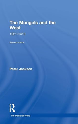 The Mongols and the West: 1221-1410 (The Medieval World)
