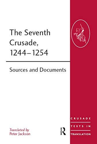 The Seventh Crusade, 1244–1254: Sources and Documents (Crusade Texts in Translation) von Routledge