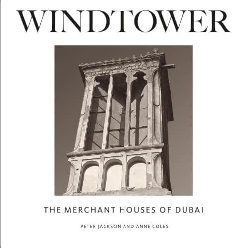 Windtower: The Merchant Houses of Dubai