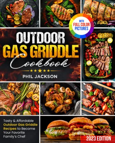 Outdoor Gas Griddle Cookbook: Tasty & Affordable Outdoor Gas Griddle Recipes to Become Your Favorite Family’s Chef