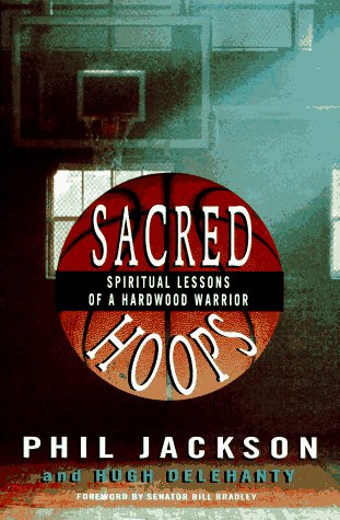 Sacred Hoops: Spiritual Lessons of a Hardwood Warrior Sacred Hoops: Spiritual Lessons of a Hardwood Warrior