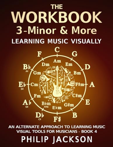 The Workbook: visual tools for musicians: Volume 3: Minor and More von Independently published