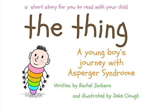 The Thing: A young boy's journey with Asperger's von CreateSpace Independent Publishing Platform