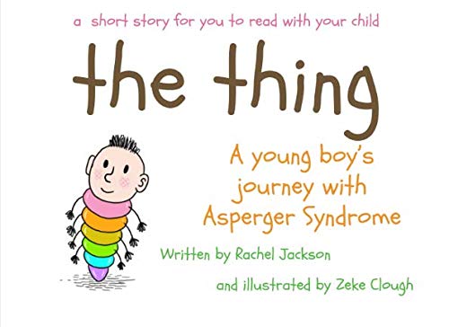 The Thing: A young boy's journey with Asperger's