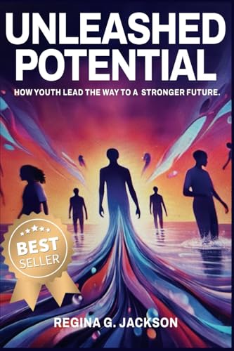 Unleashed Potential: How Youth Lead the Way to a Stronger Future Unleashed Potential: How Youth Lead the Way to a Stronger Future von ISBN Services