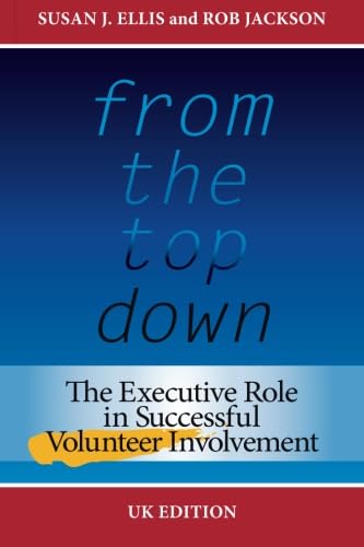 From the Top Down, UK Edition: The Executive Role in Successful Volunteer Involvement von Energize, Inc.