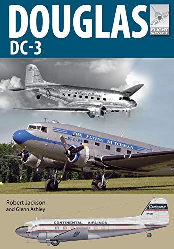 Douglas DC-3: The Airliner That Revolutionised Air Transport (Flight Craft, Band 21)
