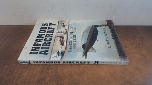 Infamous Aircraft: Dangerous designs and their vices