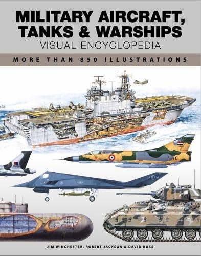 Military Aircraft, Tanks and Warships Visual Encyclopedia: More than 1000 colour illustrations von Amber Books