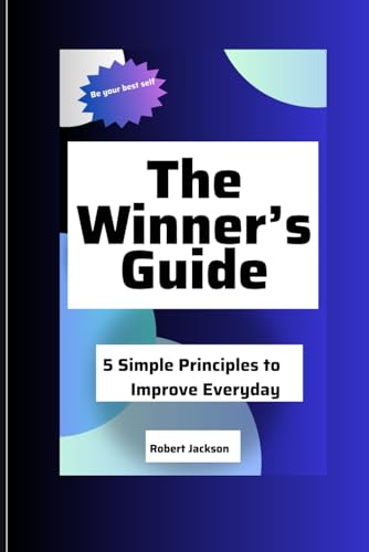 The Winner's Guide: 5 Simple Principles to Improve Every Day von Independently published