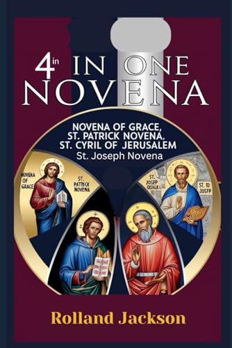 Novena of Grace, St. Patrick Novena, St. Cyril of Jerusalem, St. Joseph Novena: 4 IN ONE NOVENA von Independently published