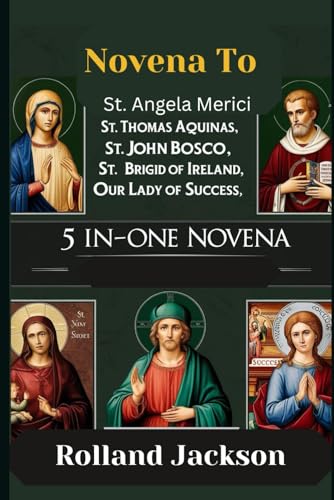 Novena to St. Angela Merici, St. Thomas Aquinas, St. John Bosco, St. Brigid of Ireland, Our Lady of Good Success.: 5 in One Novena von Independently published
