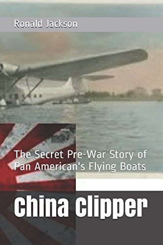 China Clipper: The Secret Pre-War Story of Pan American's Flying Boats von Independently published