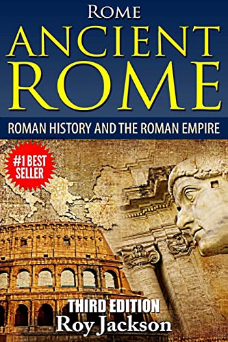 Rome: Ancient Rome: Roman History and The Roman Empire