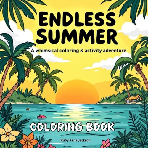 Endless Summer: A Whimsical Coloring & Activity Adventure: A Whimsical Coloring & Puzzle Adventure for Summer Lovers von Independently published