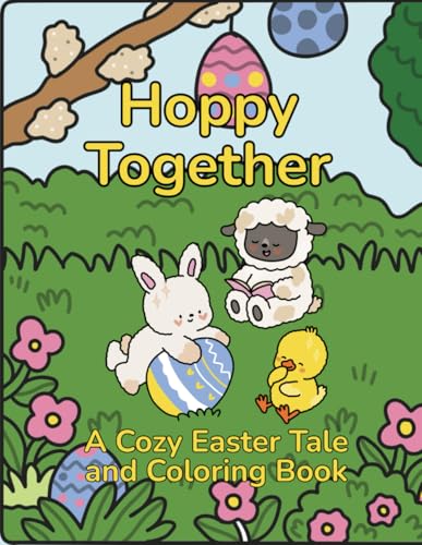 Hoppy Together: A Cozy Easter Tale: A Joyful Easter Coloring Storybook to Color, Create & Share von Independently published