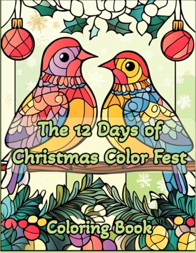 The 12 Days of Christmas Color Fest: Color your way through the 12 Days of Christmas with whimsical and festive designs. von Independently published