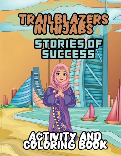 Trailblazers in Hijabs: A Muslim Women Coloring Book: Inspirational Islamic Activities for Kids, Teens, and Adults von Independently published