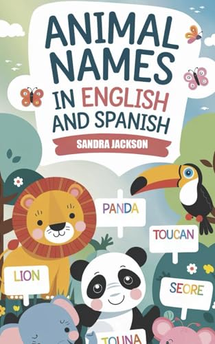 Animal Names in English and Spanish: Coloring Dictionary: "Color & Learn: English-Spanish Animal Names for Kids" Engage young learners with an interactive bilingual coloring experience. von Independently published