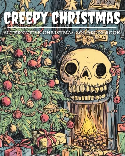 Creepy Christmas: Alternative Christmas Coloring Book For Adults