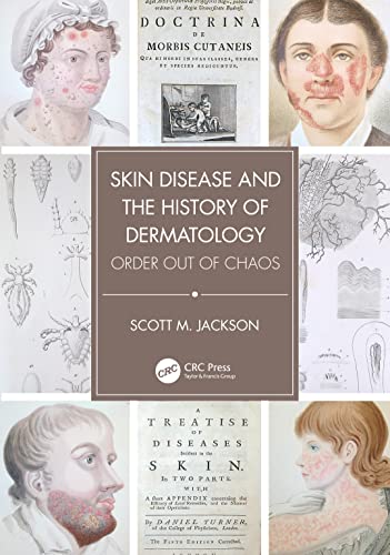Skin Disease and the History of Dermatology: Order out of Chaos von CRC Press