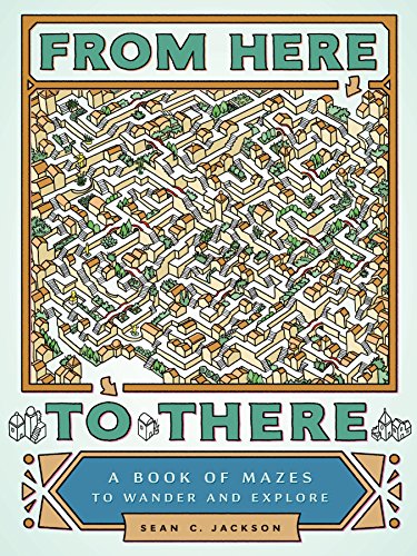 From Here to There: A Book of Mazes to Wander and Explore (Maze Books for Kids, Maze Games, Maze Puzzle Book) von Chronicle Books