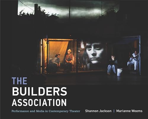 The Builders Association: Performance and Media in Contemporary Theater (Mit Press)
