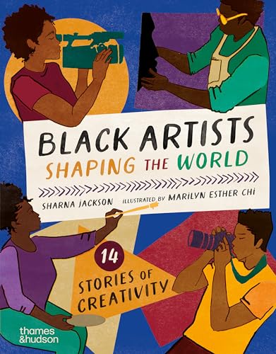 Black Artists Shaping the World (Picture Book Edition): 14 stories of creativity von Thames & Hudson