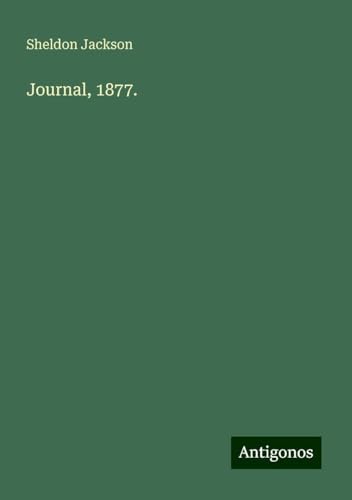 Journal, 1877. von Antigonos Verlag