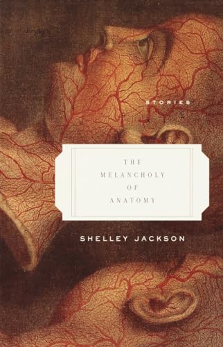 The Melancholy of Anatomy: Stories