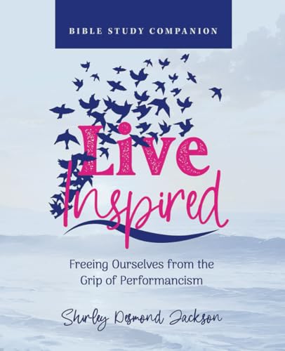 Live Inspired Bible Study Companion: Freeing Ourselves from the Grip of Performancism von Market Refined Publishing