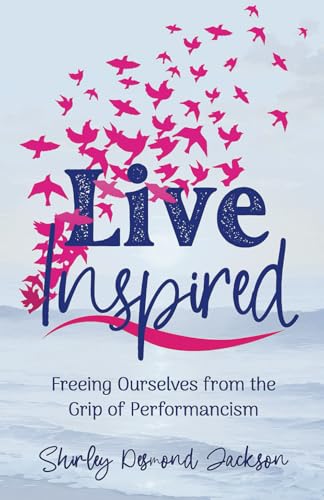 Live Inspired: Freeing Ourselves from the Grip of Performancism von Market Refined Publishing