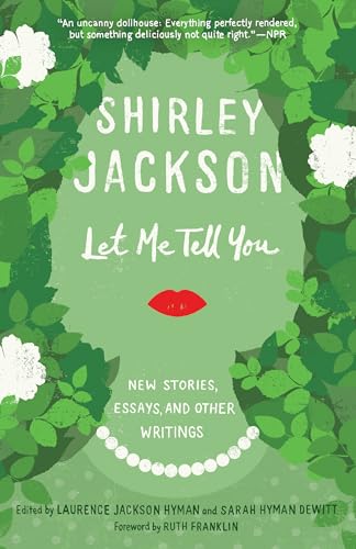 Let Me Tell You: New Stories, Essays, and Other Writings Let Me Tell You: New Stories, Essays, and Other Writings