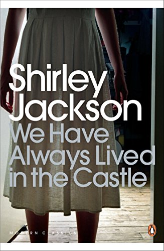 We Have Always Lived in the Castle: Shirley Jackson (Penguin Modern Classics)