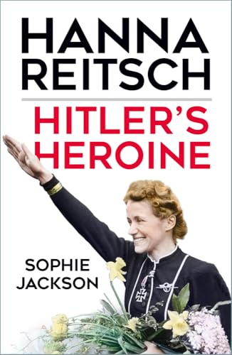 Hitler's Heroine: Hanna Reitsch von The History Press Ltd