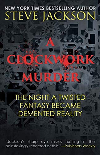 A Clockwork Murder: The Night A Twisted Fantasy Became A Demented Reality von WildBlue Press