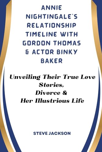 ANNIE NIGHTINGALE'S RELATIONSHIP TIMELINE WITH GORDON THOMAS & ACTOR BINKY BAKER: Unveiling Their True Love Stories, Divorce & Her Illustrious Life