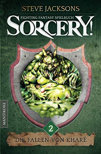 Sorcery! Die Fallen von Kharé: Ein Fighting-Fantasy Spielbuch von Steve Jackson von Mantikore-Verlag