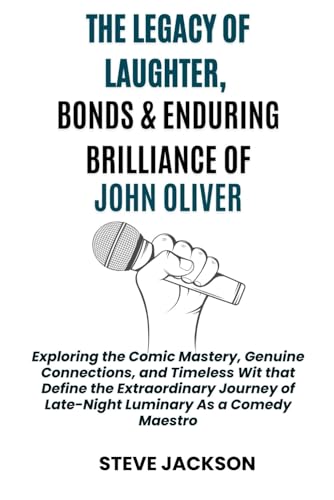 THE LEGACY OF LAUGHTER, BONDS & ENDURING BRILLIANCE OF JOHN OLIVER