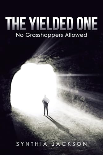 The Yielded One: No Grasshoppers Allowed von Covenant Books