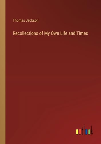 Recollections of My Own Life and Times von Outlook Verlag
